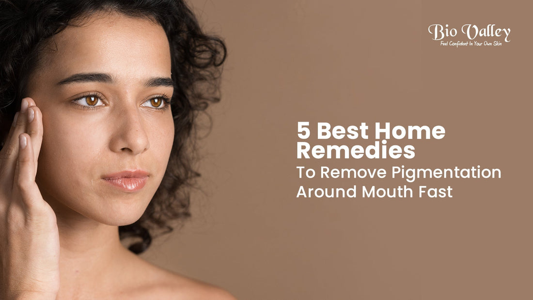 Best Home Remedies for Darkness Around Mouth & Lip Pigmentation – Bio Valley