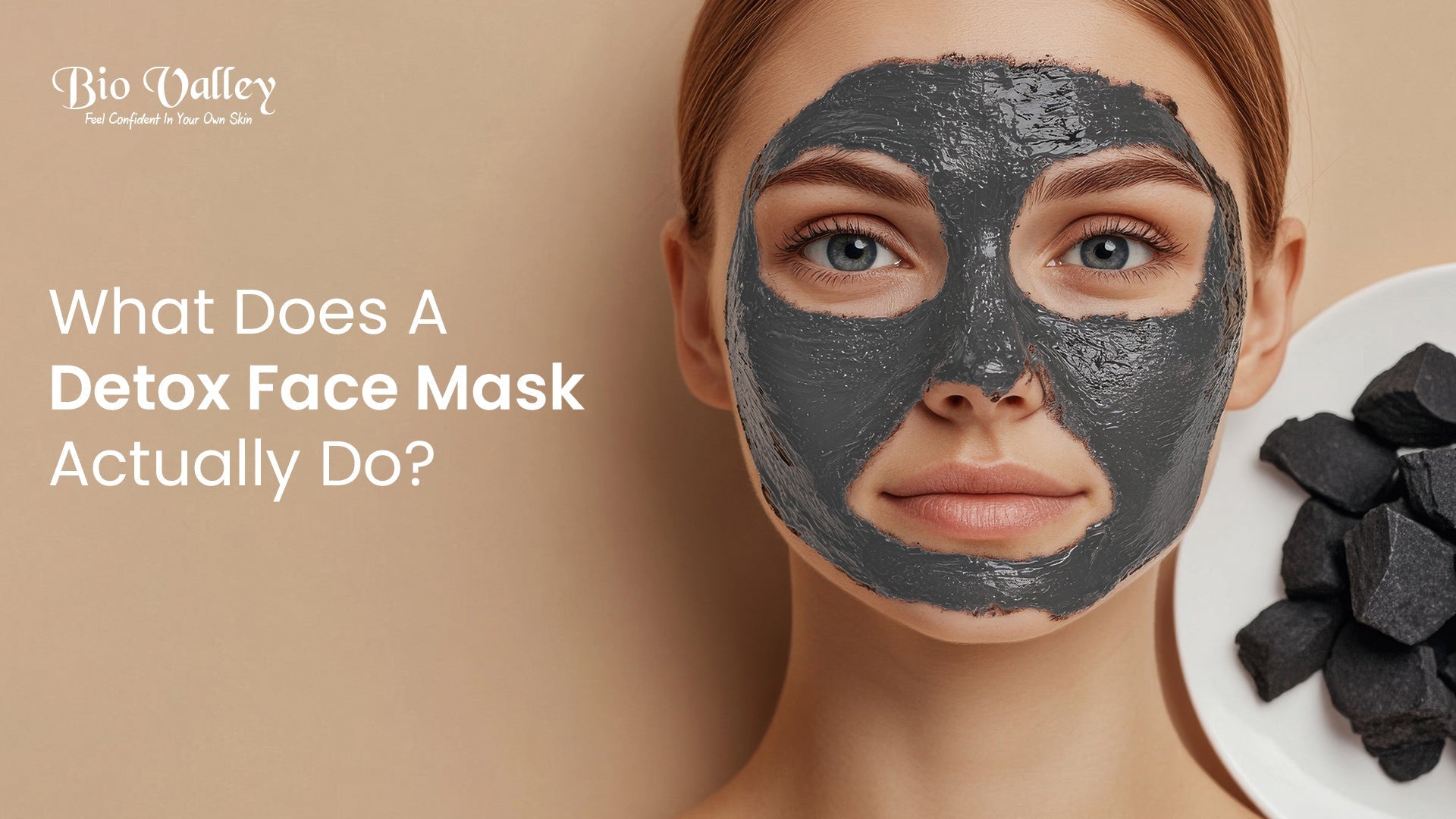 Charcoal Face Mask Benefits: How Bio Valley Detox Face Mask Works