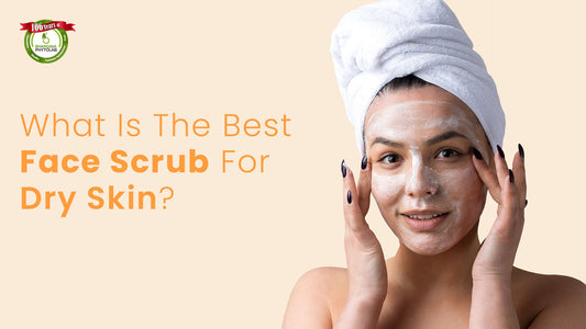 What Is The Best Face Scrub For Dry Skin?